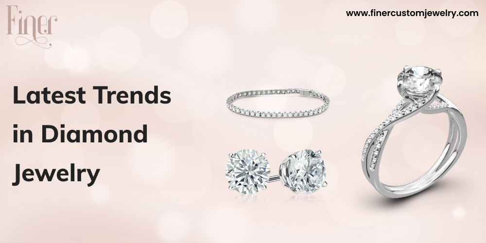 Latest Trends in Diamond Jewelry