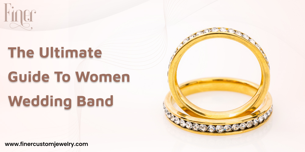 The ultimate guide to women wedding band