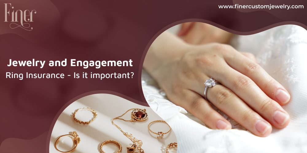 Jewelry and Engagement Ring Insurance - Is it important?