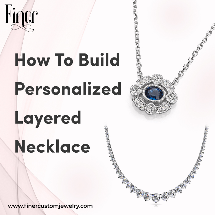 How to build personalized layered necklace
