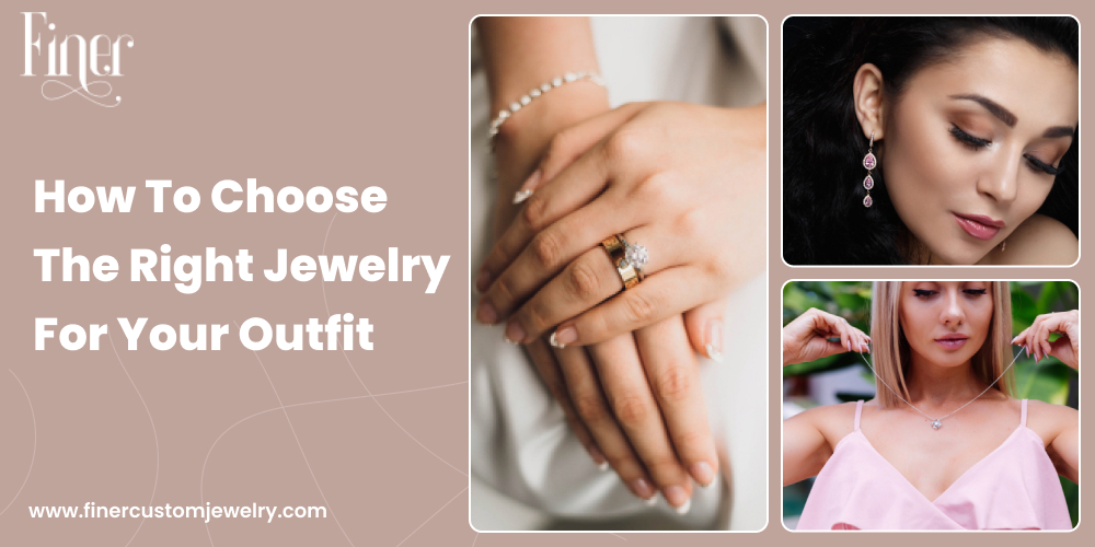 How to choose the right jewelry for your outfit