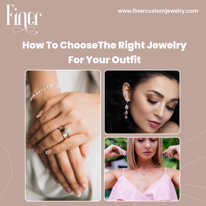 How To Choose The Right Jewelry For Your Outfit