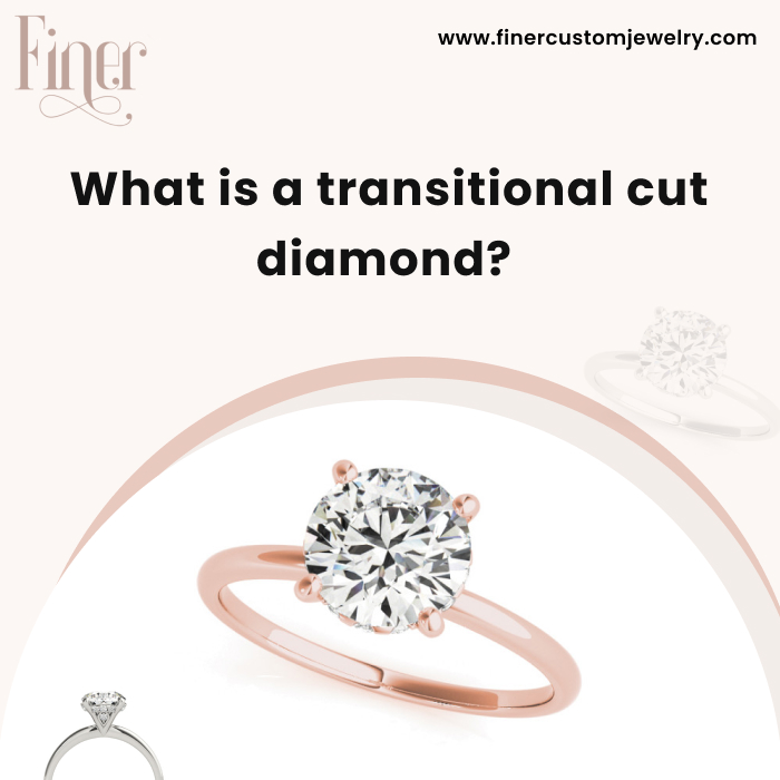 What-is-a-transitional-cut-diamond